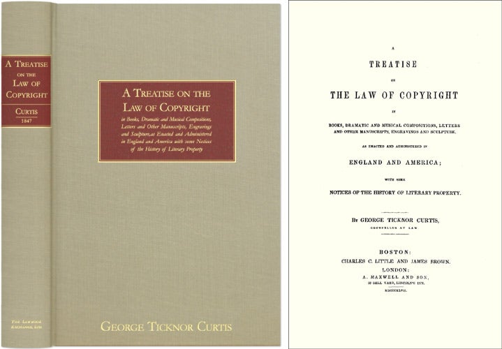 Item #41330 A Treatise on the Law of Copyright in Books, Dramatic and Musical. George Ticknor Curtis.