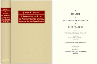 Item #41332 A Treatise on the Right of Property in Tide Waters, and in the Soil. Joseph K. Angell
