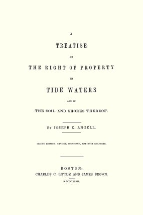 A Treatise on the Right of Property in Tide Waters, and in the Soil...