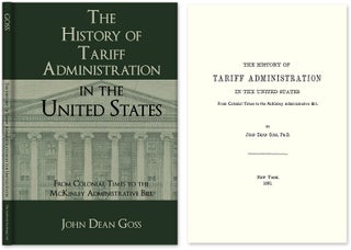 Item #41357 The History of Tariff Administration in the United States: From. John Dean Goss