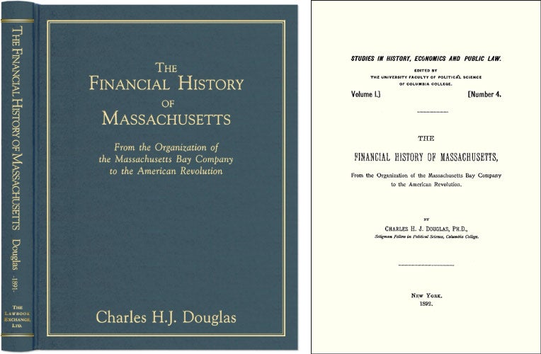 Item #41358 The Financial History of Massachusetts: From the Organization of the. Charles H. J. Douglas.