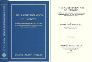 Item #41365 The Confederation of Europe: A Study of the European Alliance. Walter Alison Phillips