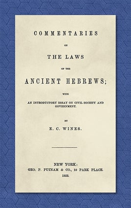Item #41405 Commentaries on the Laws of the Ancient Hebrews with an. E. C. Wines