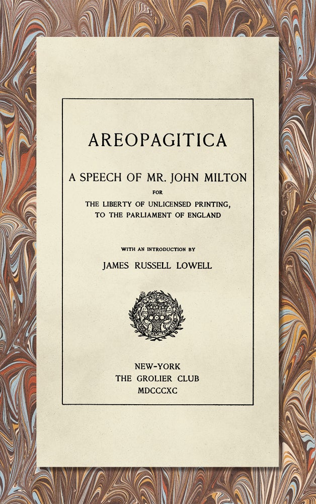Item #41425 Areopagitica. A Speech of Mr. John Milton for the Liberty of. John Milton, James Russell Lowell.