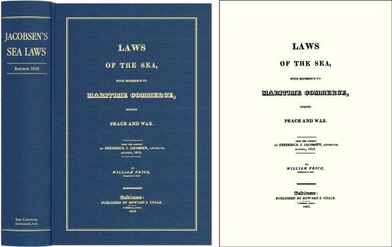 Item #41437 Laws of the Sea, With Reference to Maritime Commerce During Peace. Frederick J. Jacobsen, William Frick.
