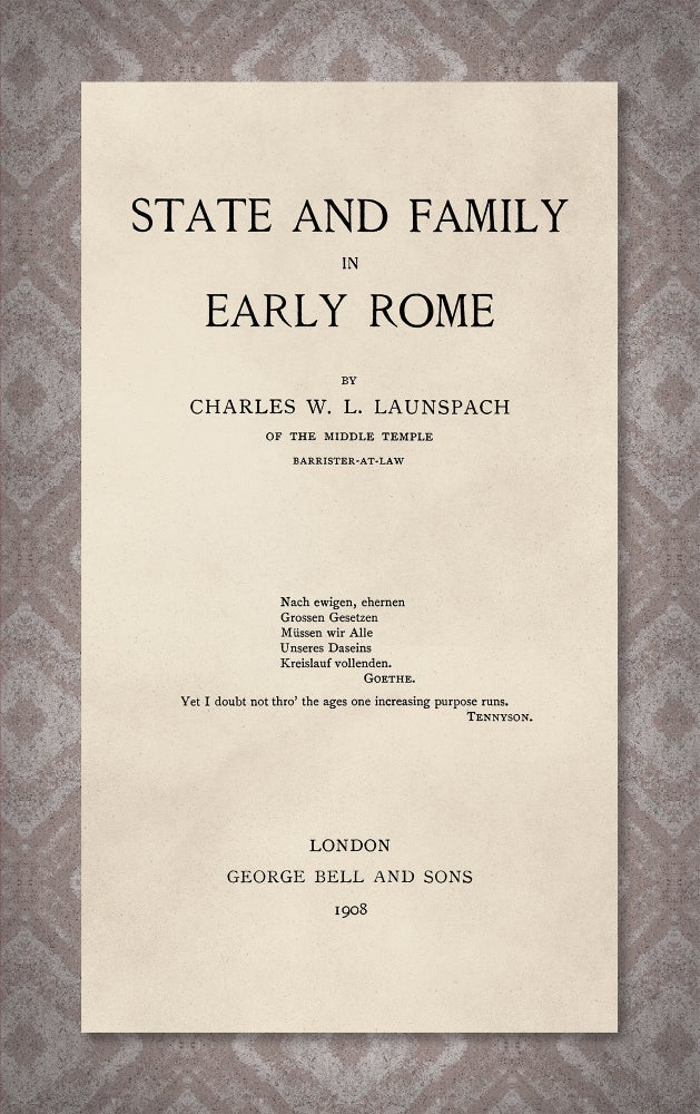 Item #41438 State And Family in Early Rome. Charles W. L. Launspach.