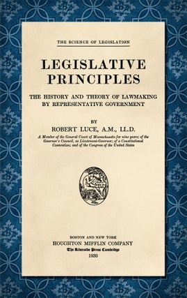 Item #41691 Legislative Principles: The History and Theory of Lawmaking by. Robert Luce