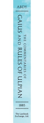The Commentaries of Gaius and Rules of Ulpian.