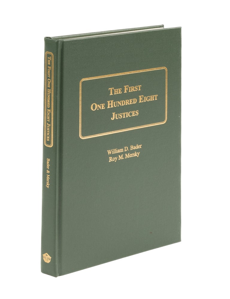 Item #41883 The First Hundred Eight Justices. William D. Bader, Roy M. Mersky.