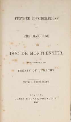 Item #42100 Further Considerations on the Marriage of the Duc de Montpensier, With. Antione Marie...