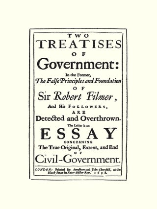 Two Treatises of Government: In the Former The False Principles and...
