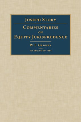 Item #42438 Commentaries on Equity Jurisprudence. 1884. First English edition. Joseph Story, W E....