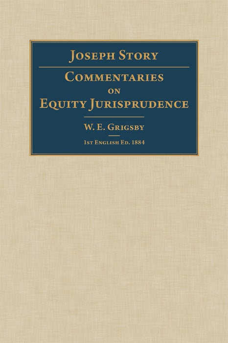 Item #42438 Commentaries on Equity Jurisprudence. 1884. First English edition. Joseph Story, W E. Grisgby.