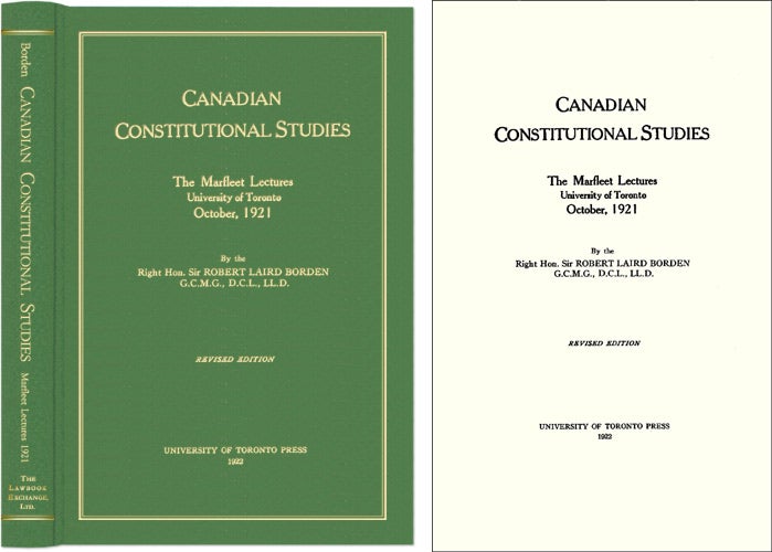 Item #42473 Canadian Constitutional Studies: The Marfleet Lectures. Sir Robert Laird Borden.
