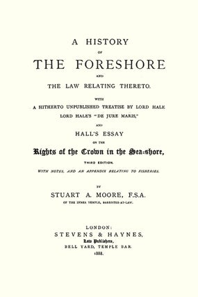 A History of the Foreshore and The Law Relating Thereto. With a...