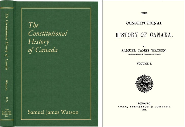 Item #42578 The Constitutional History of Canada. Samuel James Watson.