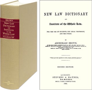 Item #42584 A New Law Dictionary and Institute of the Whole Law. For the Use of. Archibald Brown