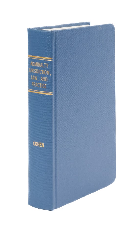 Item #42600 Admiralty Jurisdiction, Law, and Practice. With an Appendix. M. M. Cohen.