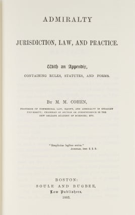 Admiralty Jurisdiction, Law, and Practice. With an Appendix...