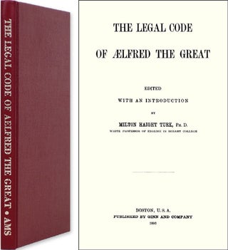 Item #42853 The Legal Code of Aelfred the Great. 1973 Reprint of 1893 edition. Milton Haight...
