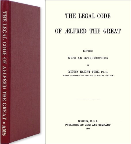 Item #42853 The Legal Code of Aelfred the Great. 1973 Reprint of 1893 edition. Milton Haight Turk, ed, King of Wessex Alfred.