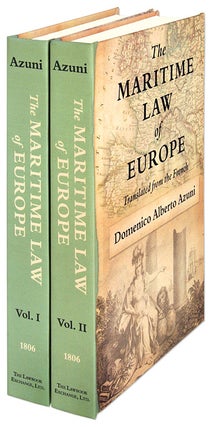 Item #42905 The Maritime Law of Europe. Translated from the French. 2 Vols. M. D. A. Azuni,...