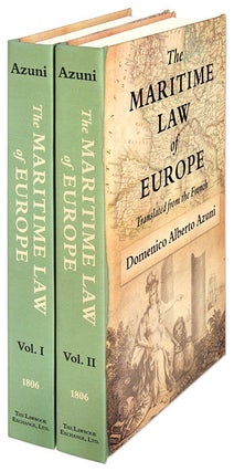 Item #42905 The Maritime Law of Europe. Translated from the French. 2 Vols. M. D A. Azuni,...