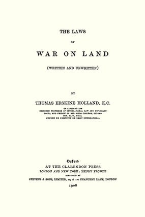 The Laws of War on Land (Written and Unwritten).