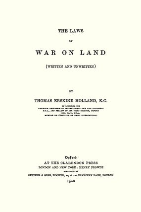 The Laws of War on Land (Written and Unwritten).