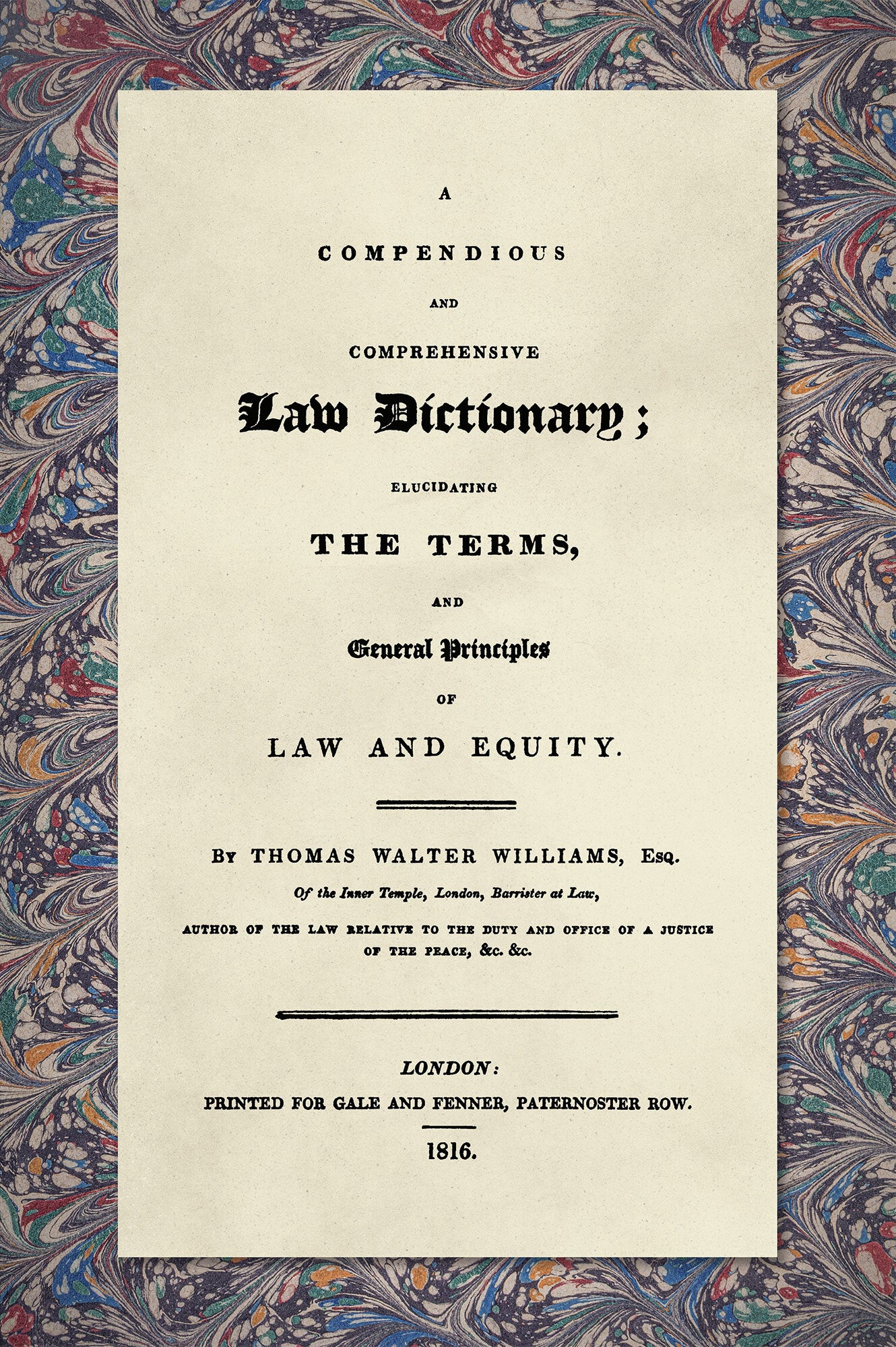 A Compendious and Comprehensive Law Dictionary; Elucidating the
