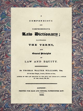 Item #43070 A Compendious and Comprehensive Law Dictionary; Elucidating the. Thomas Walter...