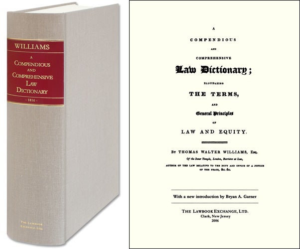 Item #43070 A Compendious and Comprehensive Law Dictionary; Elucidating the. Thomas Walter Williams, Bryan Garner, new intro.