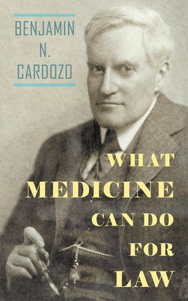 Item #43071 What Medicine Can Do For Law. Benjamin N. Cardozo