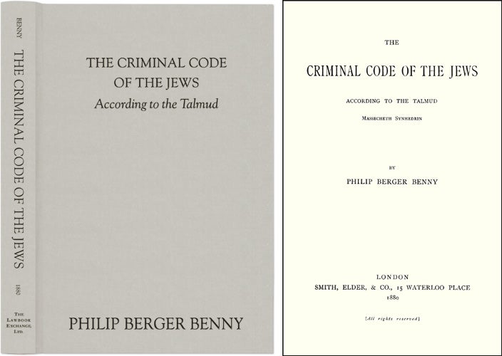 Item #43104 The Criminal Code of the Jews, According to the Talmud. Philip Berger Benny.