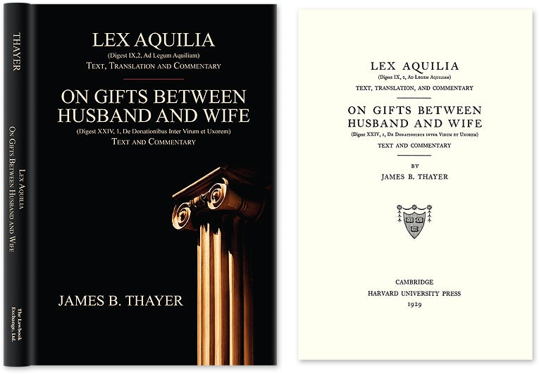 Item #43168 Lex Aquilia (Digest IX,2, Ad Legum Aquiliam): Text, Translation and. James Bradley Thayer.