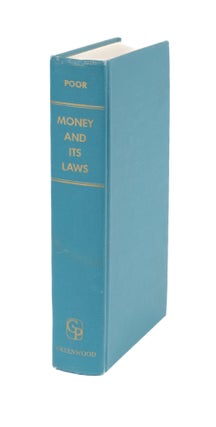 Item #43394 Money and its Laws: Embracing a History of Monetary Theories, and. Henry Varnum Poor