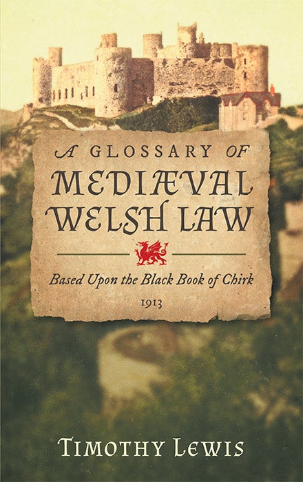 Item #43723 A Glossary of Mediaeval [Medieval] Welsh Law Based Upon the Black Book. Timothy Lewis.