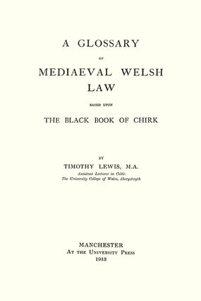 A Glossary of Mediaeval [Medieval] Welsh Law Based Upon the Black Book