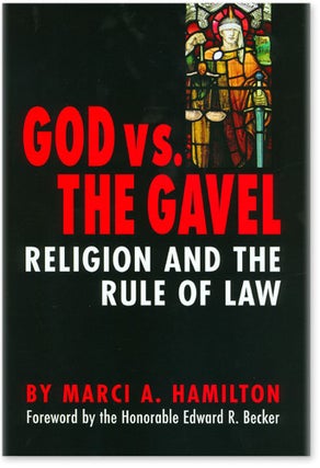 Item #43812 God vs. The Gavel: Religion and the Rule of Law. Marci A. Hamilton, Hon. Edward Becker
