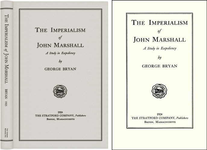 Item #43918 The Imperialism of John Marshall: A Study in Expediency. George Bryan.