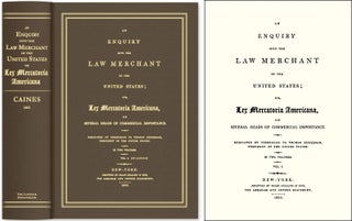 Item #43990 An Enquiry into the Law Merchant of the United States; Or, Lex. George Caines