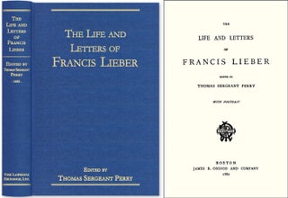 Item #44032 The Life and Letters of Francis Lieber. Francis Lieber, Thomas Sergeant Perry