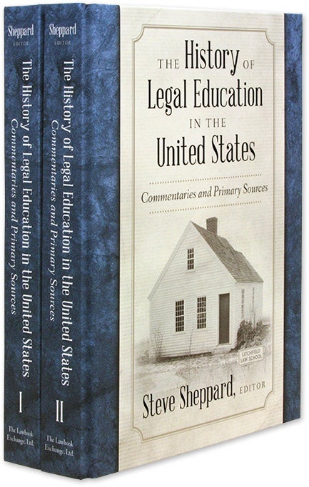 Item #44153 The History of Legal Education in the United States... 2 volume set. Steve Sheppard.