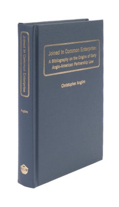 Item #44245 Joined in Common Enterprise: A Bibliography...Partnership Law. Christopher Anglim