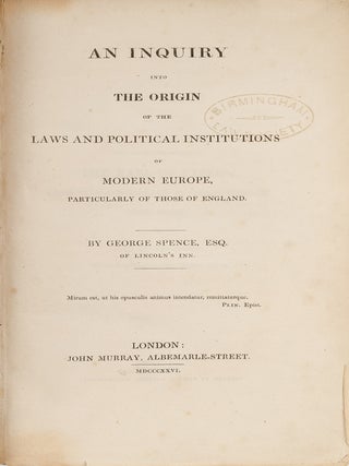 Item #44533 An Inquiry into the Origin of the Laws and Political Institutions. George Spence
