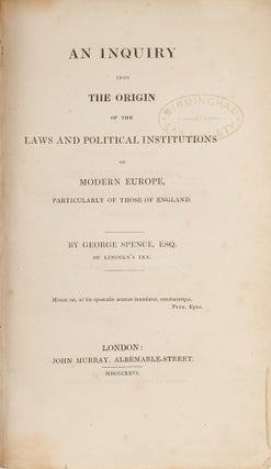 Item #44533 An Inquiry into the Origin of the Laws and Political Institutions. George Spence