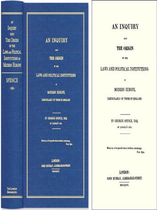 Item #44534 An Inquiry into the Origin of the Laws and Political Institutions. George Spence,...