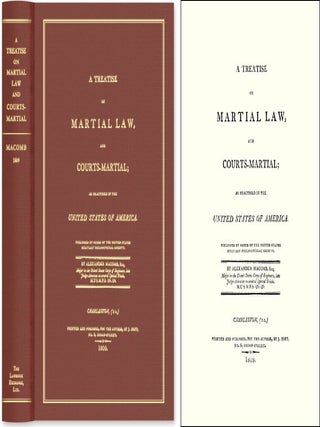 Item #44805 A Treatise on Martial Law, and Courts-Martial; As Practiced in the. Alexander Macomb