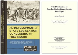 Item #44923 The Development of State Legislation Concerning the Free Negro. Franklin Johnson,...