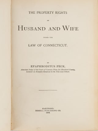Item #44968 The Property Rights of Husband and Wife Under the Law of Connecticut. Epaphroditus...